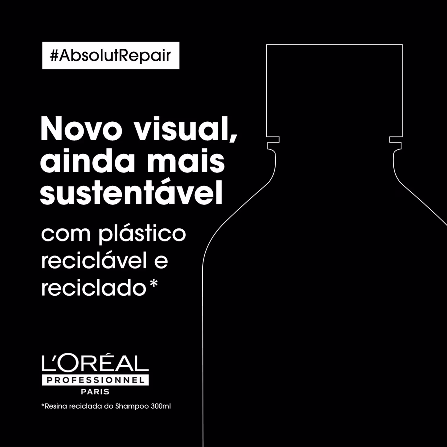 O produto apresentado é uma linha de shampoo da marca L'Oréal Professionnel. A embalagem tem um design minimalista em preto e branco. O texto em português destaca que o novo visual é "ainda mais sustentável" por utilizar plástico reciclável e reciclado.