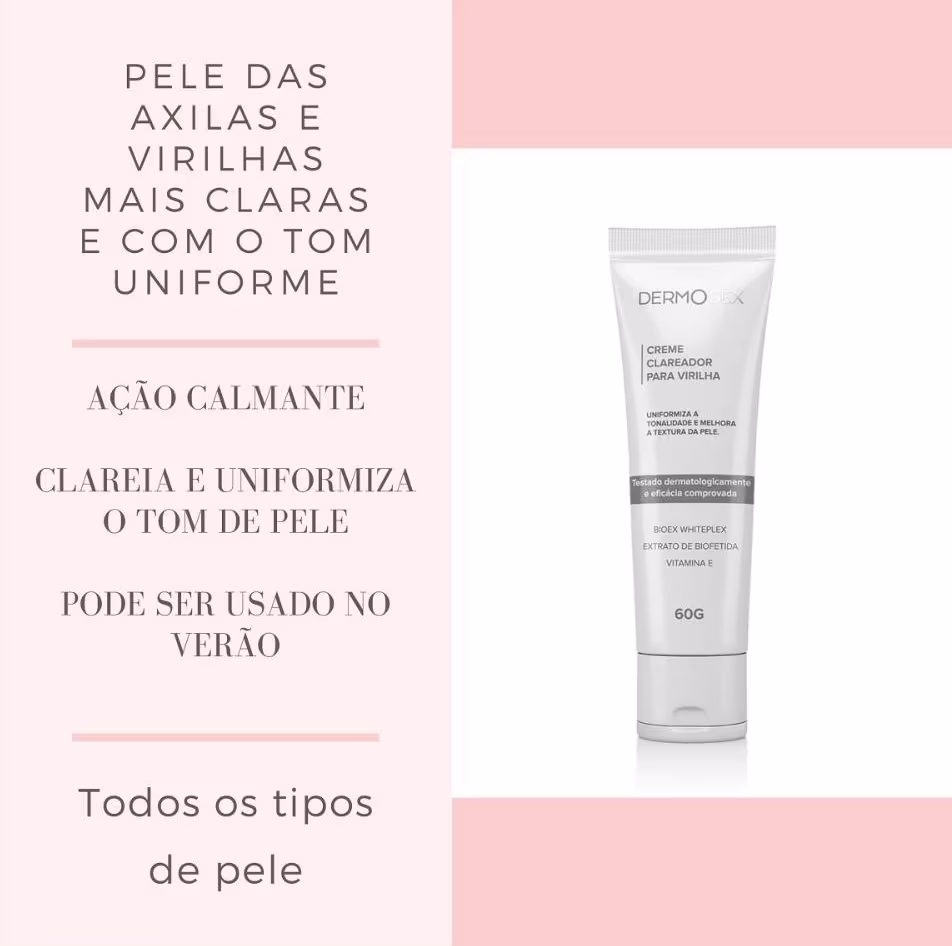 O produto apresentado é um creme clareador para virilha da marca Dermosex. Texto traz informações sobre os benefícios do produto, como uniformizar a textura da pele e deixá-la mais clara e uniforme e que pode ser usado durante o verão.