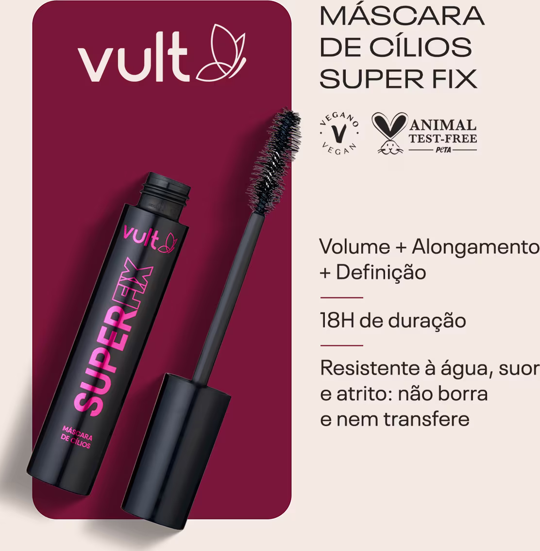 Card da Máscara de Cílios. Ao lado do produto temos os claims: Volume + Alongamento + Definição; 18h de duração; Resistente à água, suor e atrito: não borra e nem transfere. Com os selos: vegano e animal test-free.