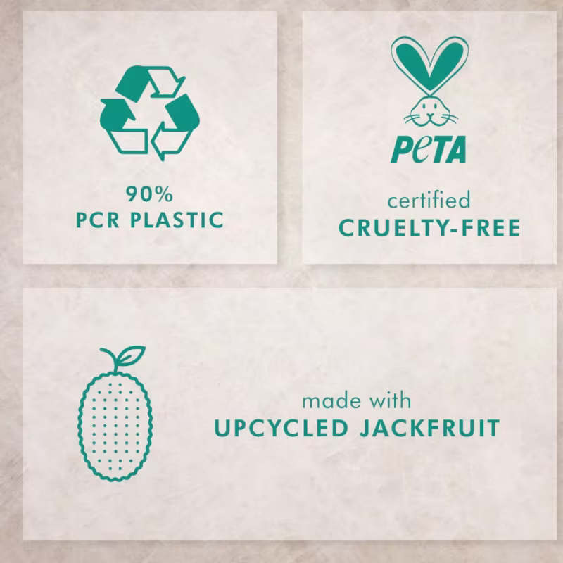 90% PCR PLASTIC
PETA certified CRUELTY-FREE
made with UPCYCLED JACKFRUIT