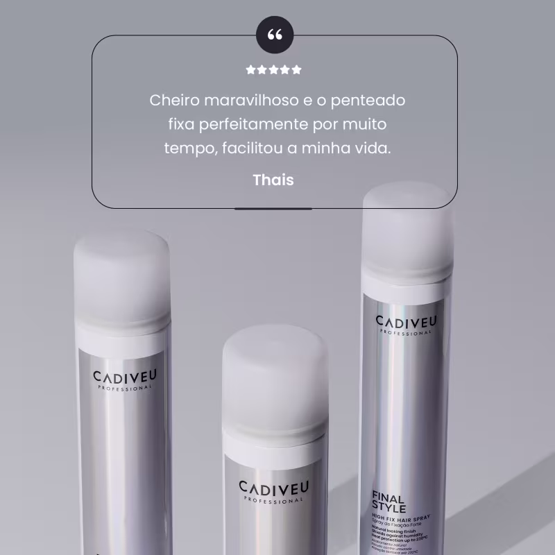 A imagem mostra produtos da linha Cadiveu Professional Final Style, com aparência cilíndrica e na cor prateada. Há um depoimento de uma cliente chamada Thais: "cheiro maravilhoso e o penteado fixa perfeitamente por muito tempo, facilitou a minha vida".