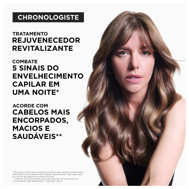 CHRONOLOGISTE
TRATAMENTO REJUVENECEDOR REVITALIZANTE
COMBATE 5 SINAIS DO ENVELHECIMENTO CAPILAR EM UMA NOITE*
ACORDE COM CABELOS MAIS ENCORPADOS, MACIOS E SAUDÁVEIS**