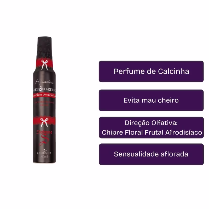 Perfume de Calcinha
Evita mau cheiro
Direção Olfativa: Chipre Floral Frutal Afrodisíaco
Sensualidade aflorada