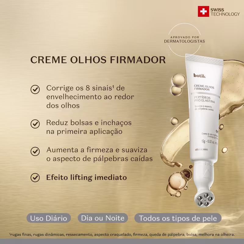 Creme para área dos olhos da marca Botik, com texto "Creme Olhos Firmador" e "Peptídeos Pró Elastina" que suaviza e firma a região dos olhos, reduzindo bolsas e inchaços.