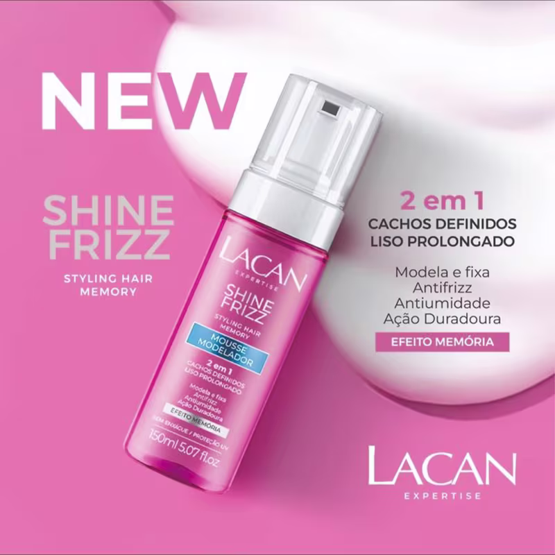 NEW SHINE FRIZZ
STYLING HAIR MEMORY
2 em 1 CACHOS DEFINIDOS
LISO PROLONGADO
Modela e fixa
Antifrizz
Antiumidade
Ação Duradoura
EFEITO MEMÓRIA