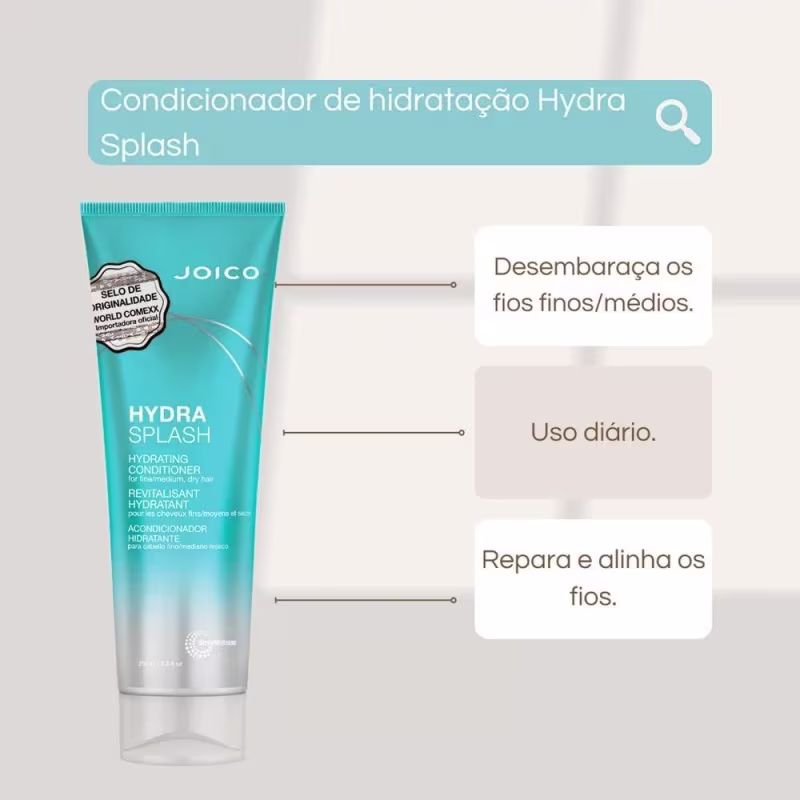 O produto apresentado é um condicionador da linha Hydra Splash da marca Joico. Há também informações adicionais como "Desembaraça os fios finos / médios", Uso diário, repara e alinha os fios.