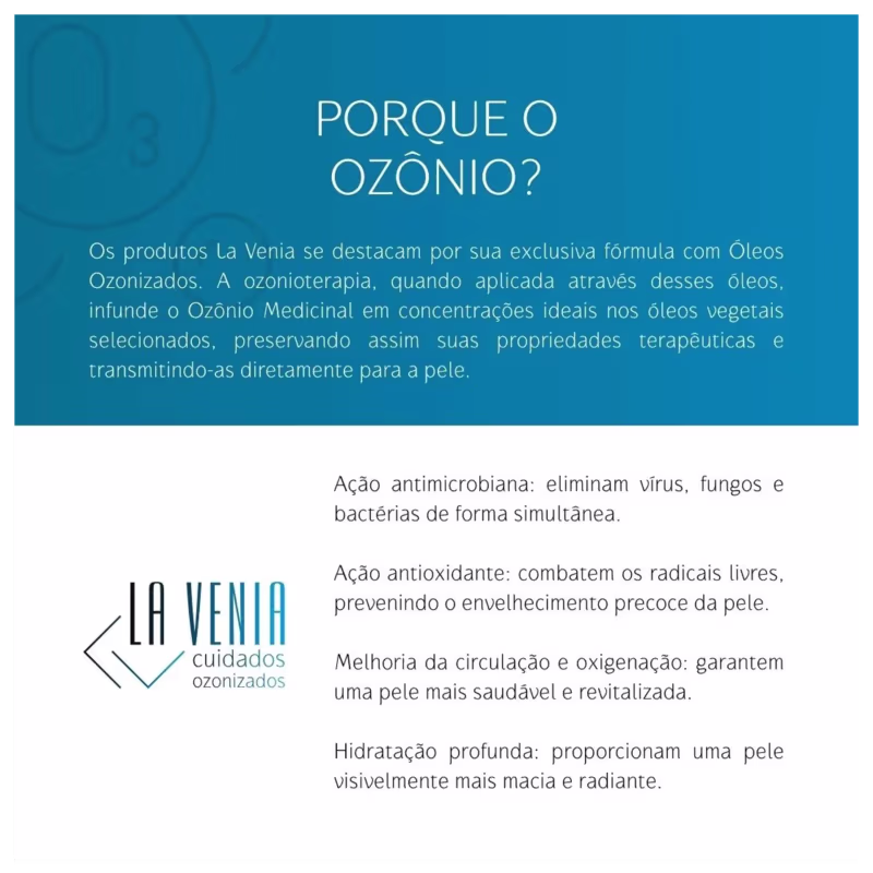 O produto apresentado é uma linha de cuidados para a pele chamada "La Venia Cuidados Ozonizados". O texto destaca que os produtos La Venia se diferenciam por sua fórmula exclusiva com Óleos Ozonizados.
