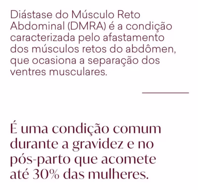 A imagem apresenta informações em português sobre uma condição médica chamada Diástase do Músculo Reto Abdominal (DMRA). Ela é caracterizada pelo afastamento dos músculos retos abdominais, o que ocasiona a separação dos ventres musculares.