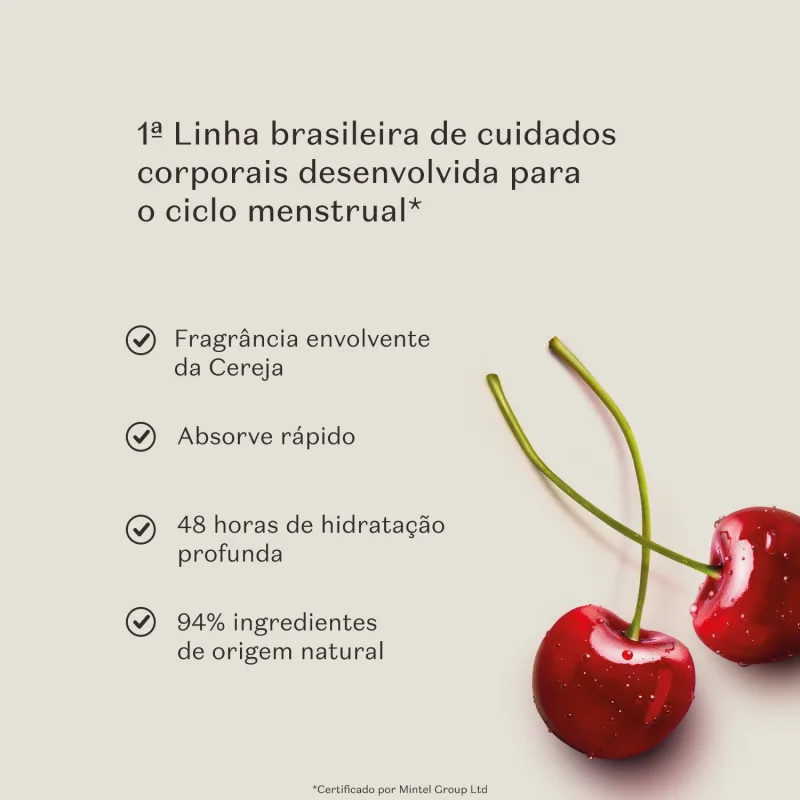 Imagem de duas cerejas frescas em fundo cinza e as informaçoes: "1ª linha brasileira de cuidados corporais desenvolvida para o ciclo menstrual", "Fragrância envolvente da Cereja", "48 horas de hidratação profunda" e "94% de ingredientes de origem natural"