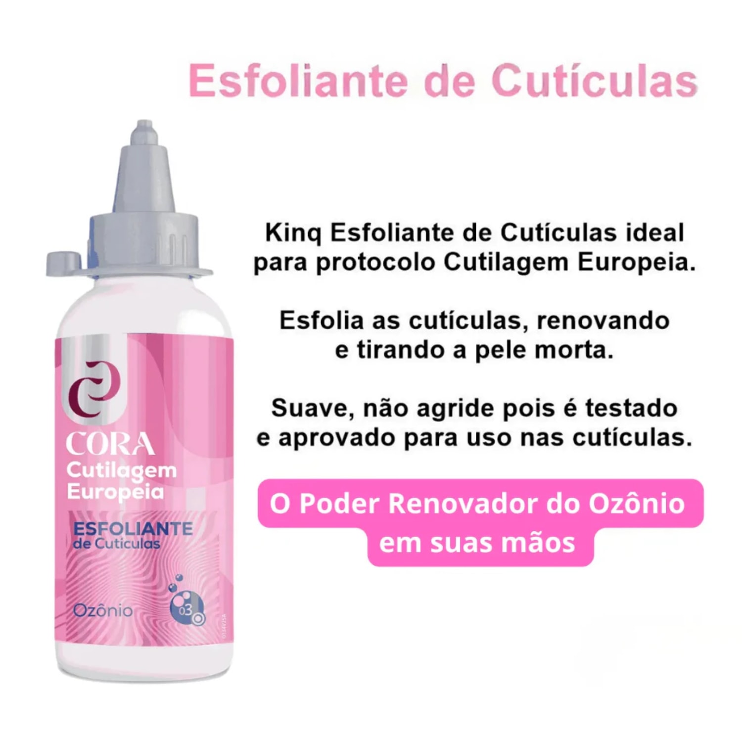CORA - Esfoliante de Cutículas Cutilagem Europeia - Ozônio com Bico Aplicador - 100ml