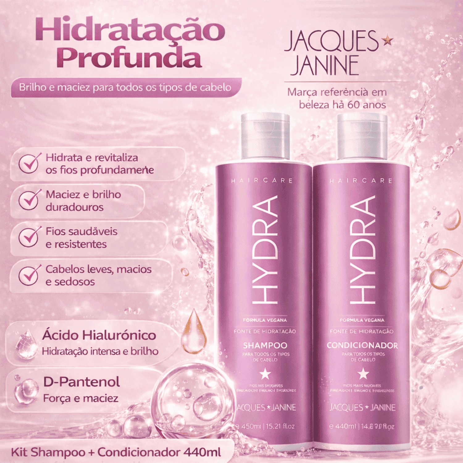 JACQUES JANINE - Kit HYDRA Shampoo 450ml + Condicionador 440ml - Força & Hidratação Profunda