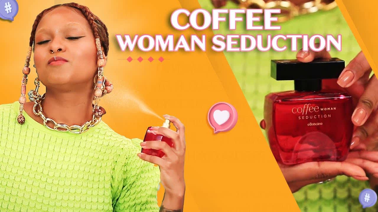 Coffee Woman Sedustion Touch, lançamento de o Boticário. Daquelas frag