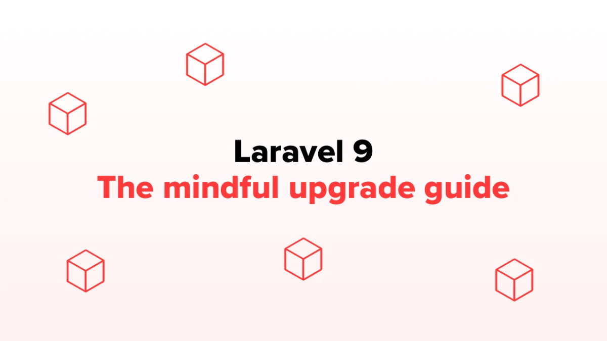 Laravel 9: the mindful upgrade guide