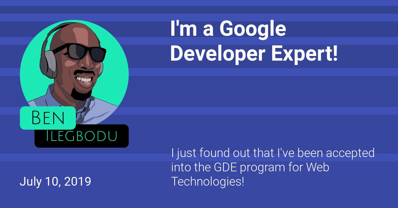 I M A Google Developer Expert Ben Ilegbodu