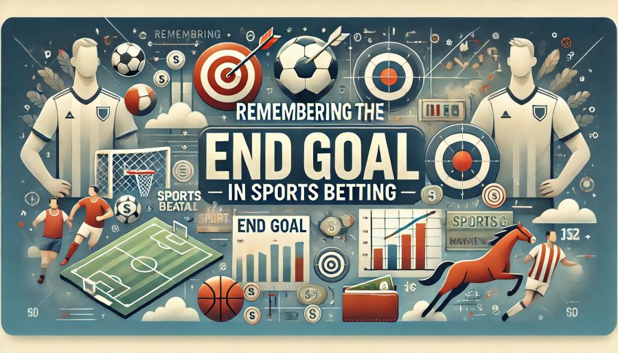 Remember the End Goal