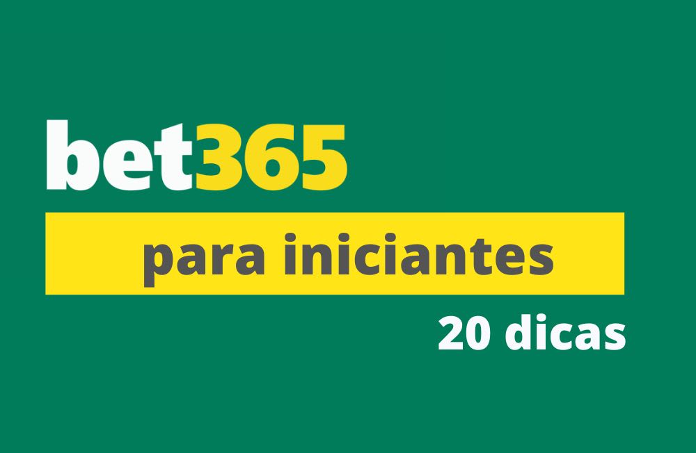 20 dicas do bet365 para iniciantes bet365 para inciantes