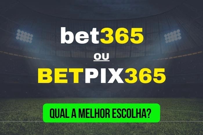 Pix Bet365 x Bet365? Qual o melhor site de apostas com Pix pix bet365 moderno ou bet365 original