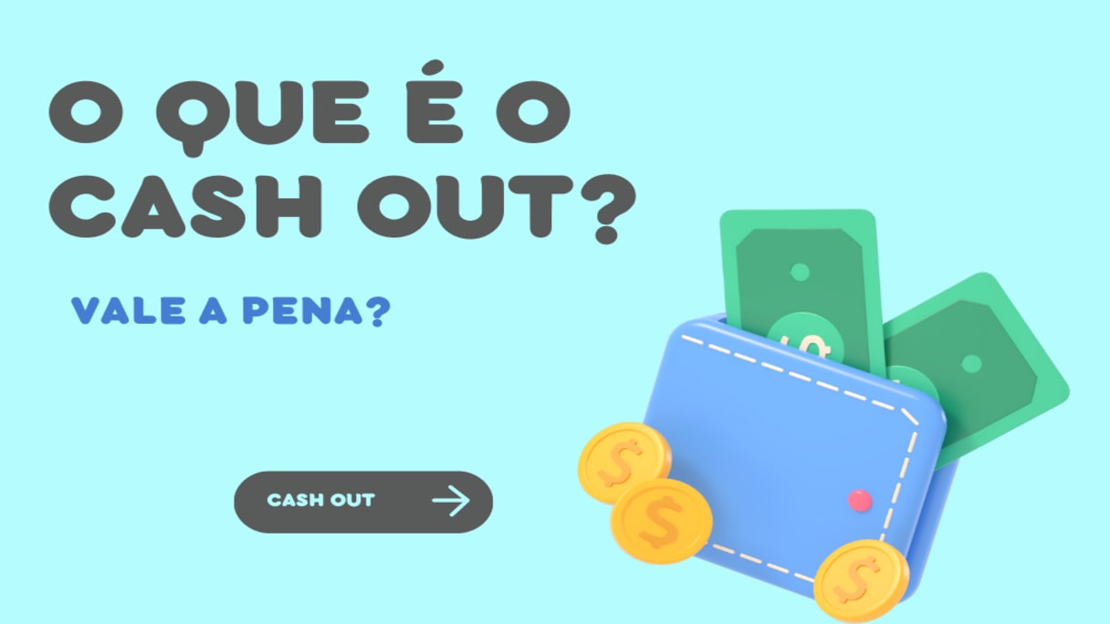 O que é cash out: vale a pena usar? cashout o que é