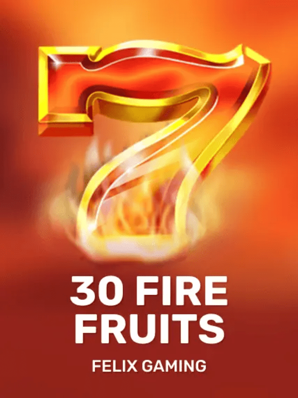 30 Fire Fruits - Felix Gaming