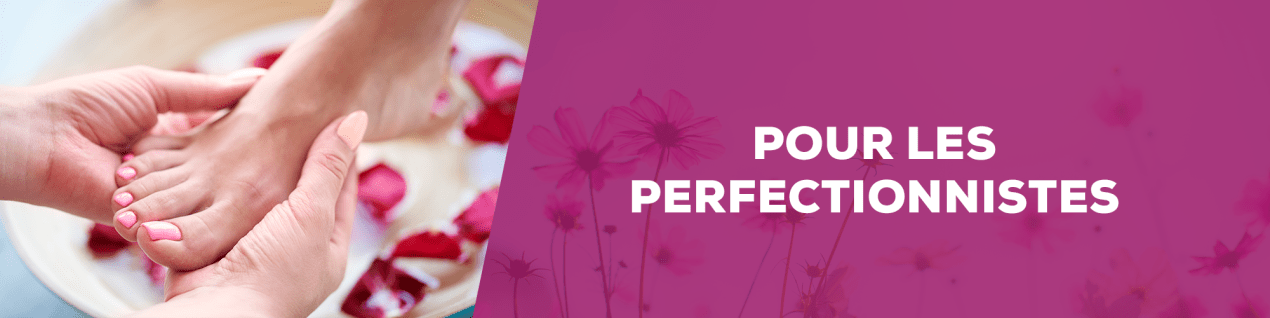 Pour les perfectionnistes