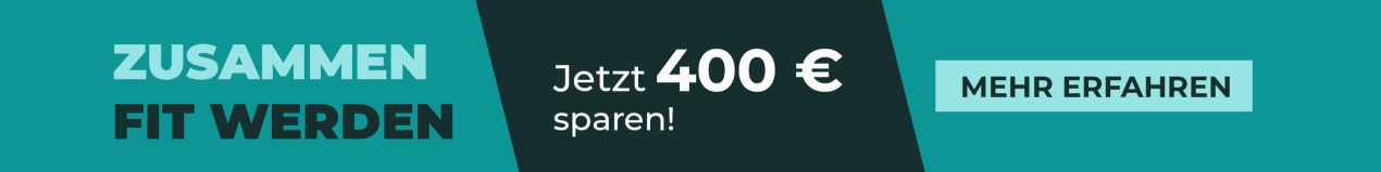 Werbebanner mit dem Text ‘Zusammen fit werden – Jetzt 400 € sparen!’ und einem Button mit der Aufschrift ‘Mehr erfahren’.