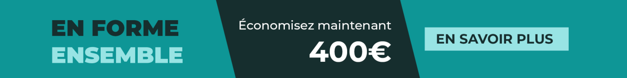 Bannière promotionnelle avec le texte ‘Ensemble, restez en forme – Économisez 400 € maintenant !’ et un bouton ‘En savoir plus’.