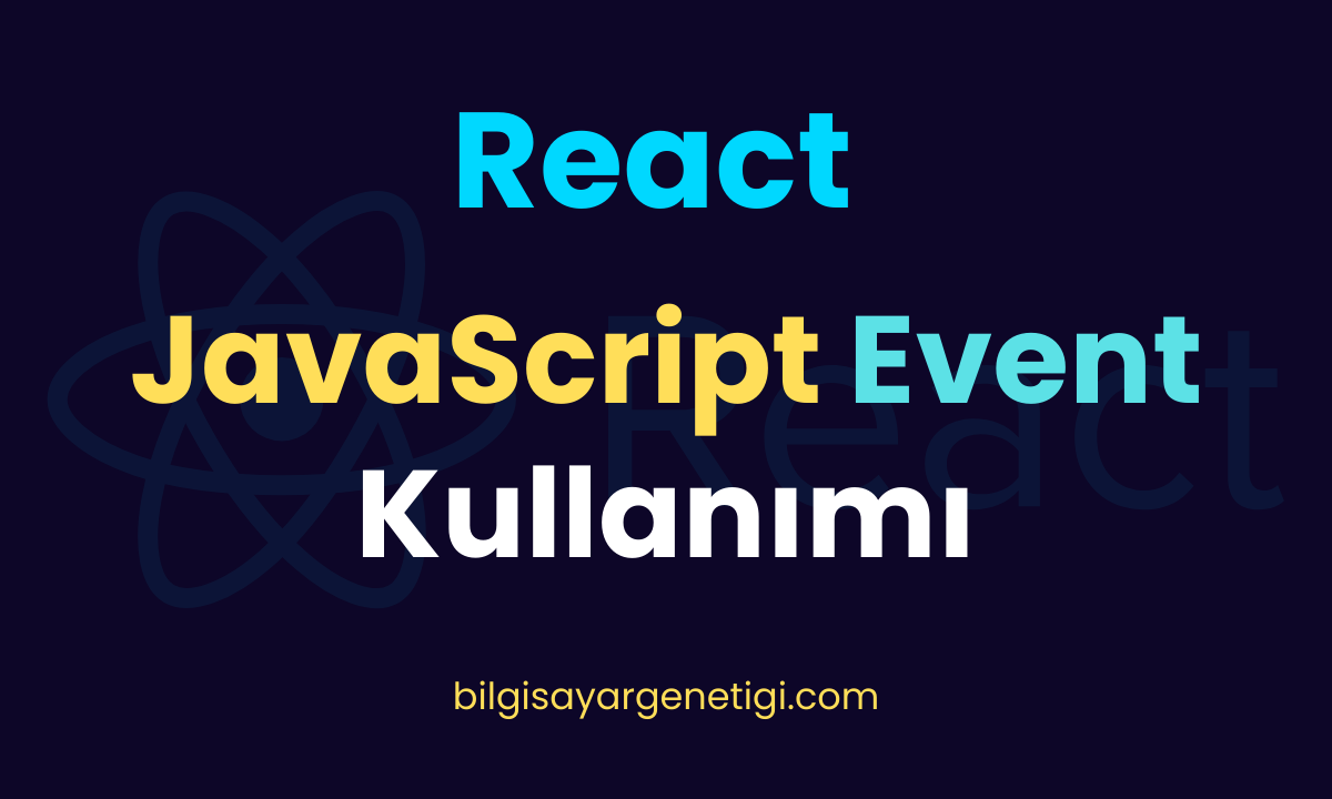 JavaScript Events: Temel Kavramlar ve React İçinde Kullanımı
