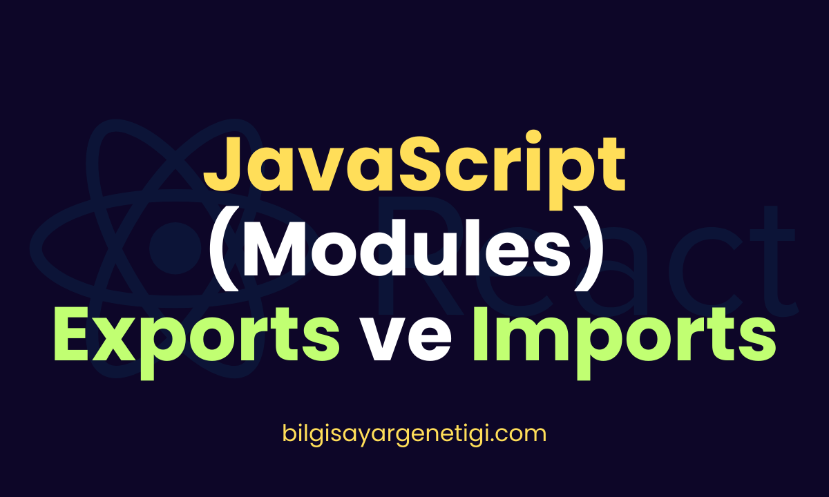 JavaScript Exports ve Imports (Modules): Kullanımı ve Avantajları