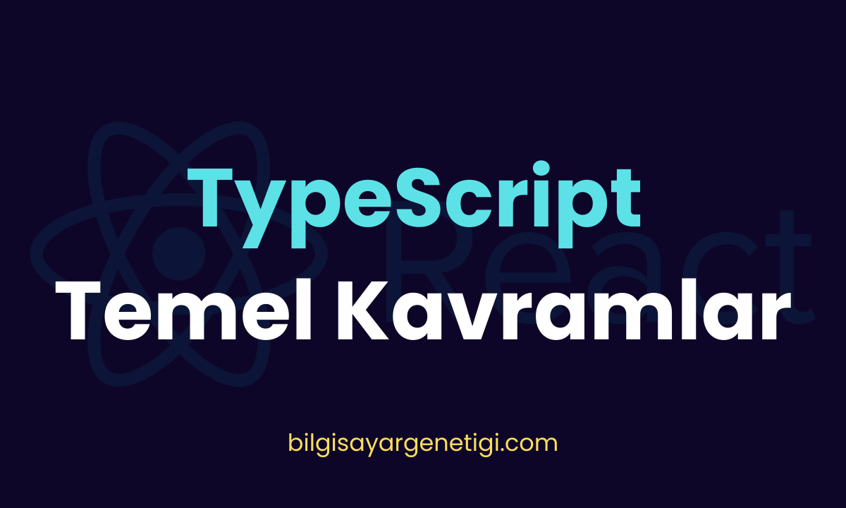 TypeScript Temel Kavramlar ve Kod Örnekleri