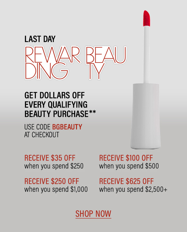 Last Day Rewarding Beauty - Get Dollars Off Every Qualifying Beauty Purchae** - Use Code BGBEAUTY At Checkout - Shop Now