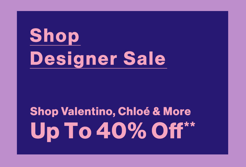 Shop Designer Sale - Shop Valentino, Chlo  More - Up To 40% Off**