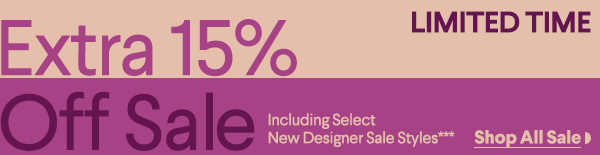 Extra 15% Off Sale Including Select New Designer Sale Styles*** - Shop All Sale