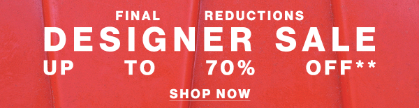Final Reductions - Designer Sale Up to 0% Off** - Shop Now7