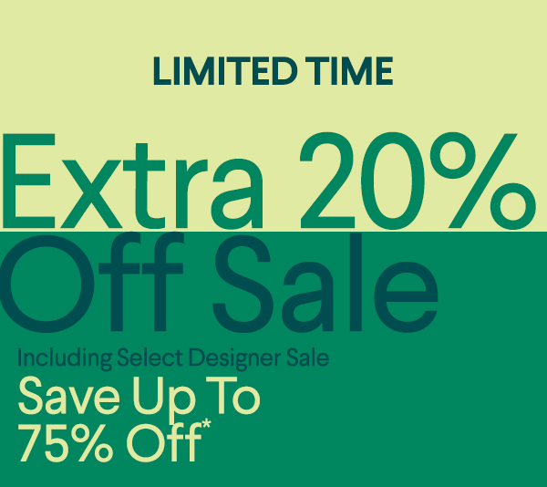 Limited Time - Extra 20% Off Sale - Including Select Designer Sale - Save up to 75% Off*