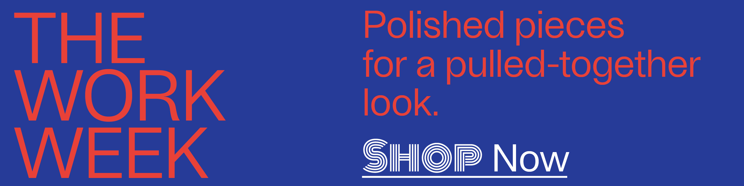 The Work Week - Polished pieces for a pulled-together look. - Shop Now