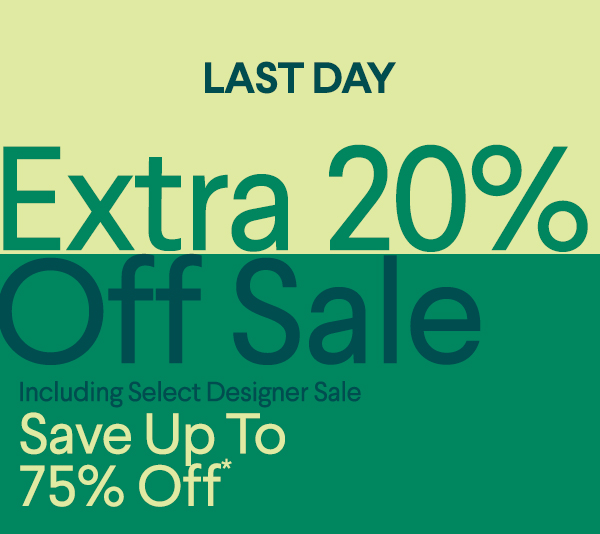 Last Day - Extra 20% Off Sale - Including Select Designer Sale - Save up to 75% Off*