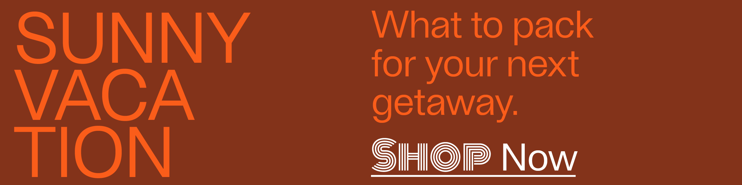 Sunny Vacation - What to pack for your next getaway. - Shop Now