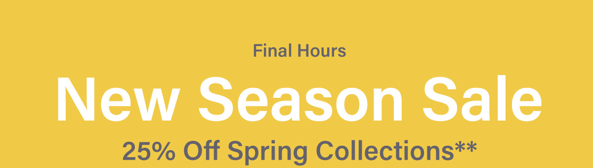 New Season Sale 25% Off Spring Colections**