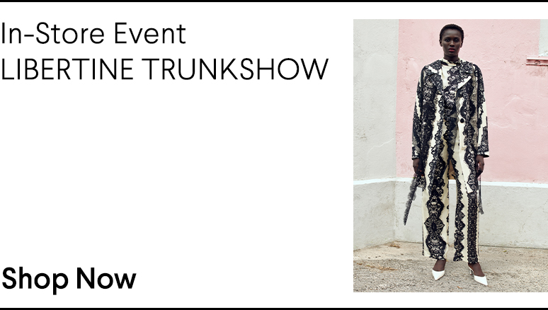 In-Store Event - Libertine Trunkshow