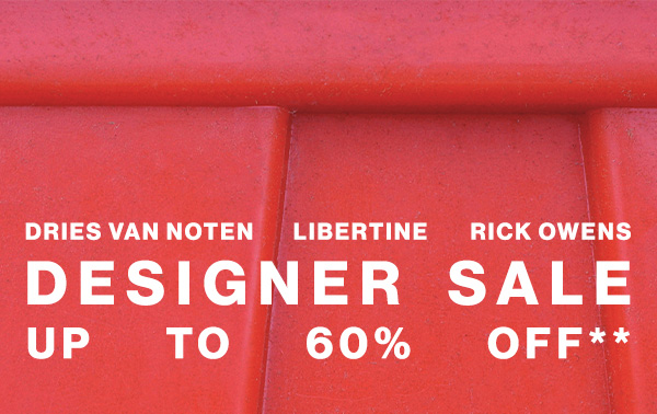 Dries Van Noten, Libertine, & Rick Owens - Designer Sale - Up To 60% Off**