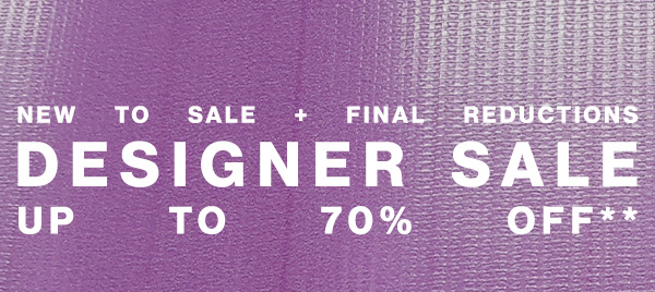 New To Sale + Final Reductions - Designer Sale - Up To 70% off**