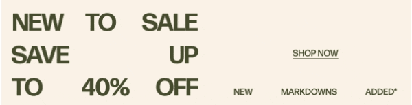 New to Sale - Save Up to 40% Off - New Markdowns Added - Shop Now