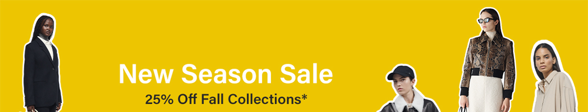 New Season Sale - 25% Off Fall Collections*