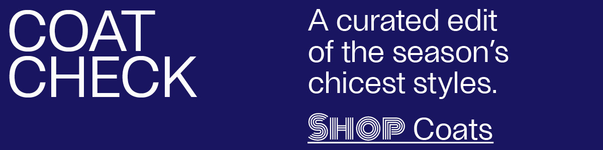 Coat Check - A curated edit of the seasonn's chicest styles. - Shop Coats