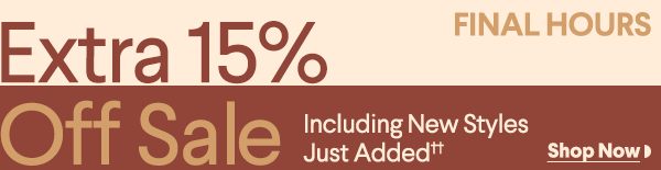 Final Hours - Extra 15% Off Sale - Including Select New Sale Styles ††