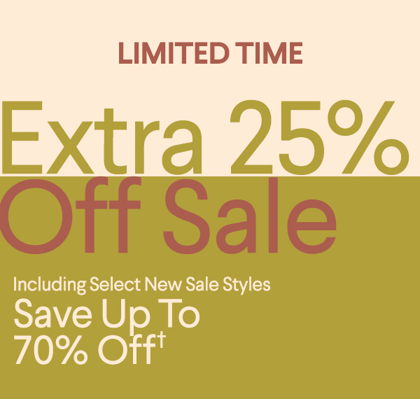 Limited Time - Extra 25% Off Sale - Including Select New Sale Styles - Save Up To 70% Off†