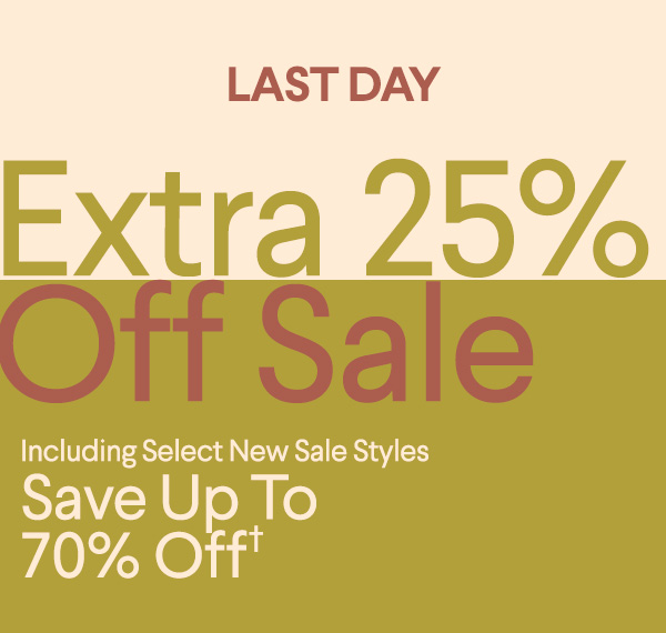 Last Day - Extra 25% Off Sale - Including Select New Sale Styles - Save Up To 70% Off†