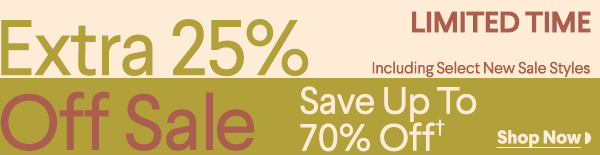 Limited Time - Including Select New Sale Styles - Extra 25% Off Sale - Save Up To 70% off†