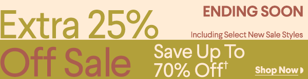 Ending Soon - Including Select New Sale Styles - Extra 25% Off Sale - Save Up To 70% off†