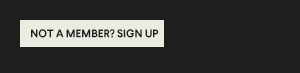 Not A Member? Sign Up